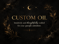 Custom Oil • Intuitively Crafted for Your Specific Intention • Ritual Oil • Made to Order