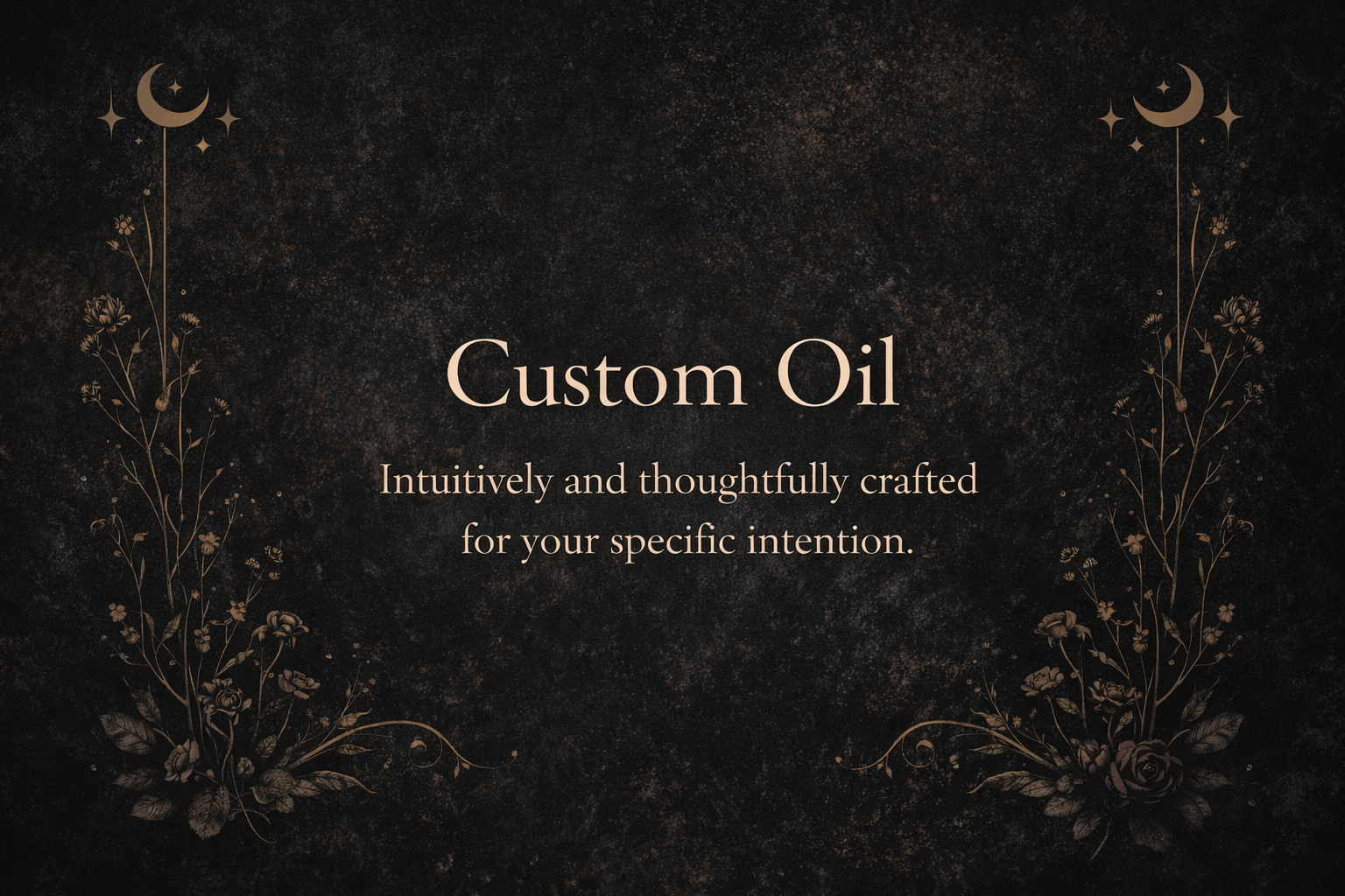 Custom Oil • Intuitively Crafted for Your Specific Intention • Ritual Oil • Made to Order